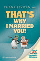 Book cover of: That's Why I Married You. By: Chana Levitan