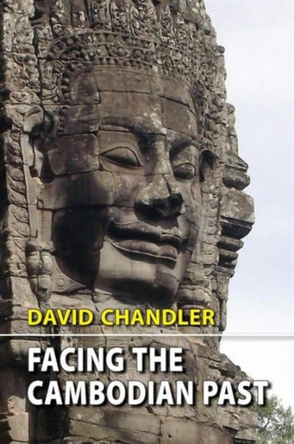 Book cover of: Facing the Cambodian Past. By: David Chandler