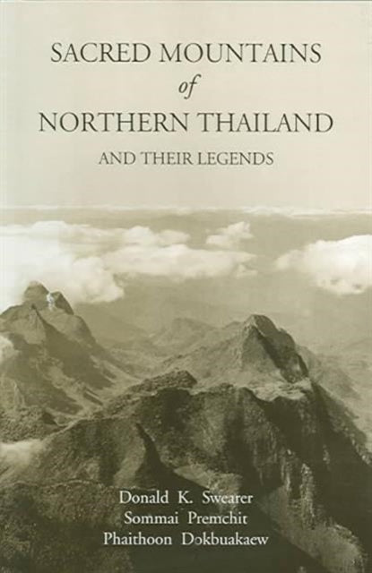 Book cover of: Sacred Mountains of Northern Thailand. By: Donald K. Swearer
