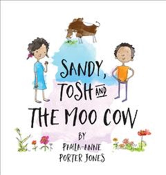 Book cover of: SANDY TOSH & THE MOO COW. By: Paula-Anne Porter Jones