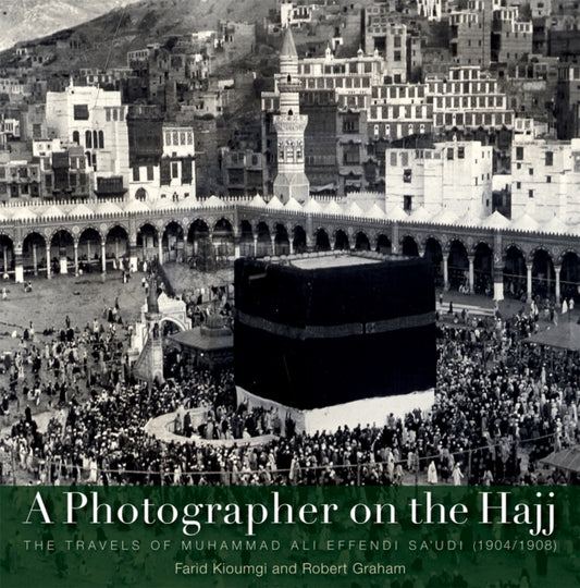 Book cover of: Photographer on the Hajj. By: Farid Kioumgi