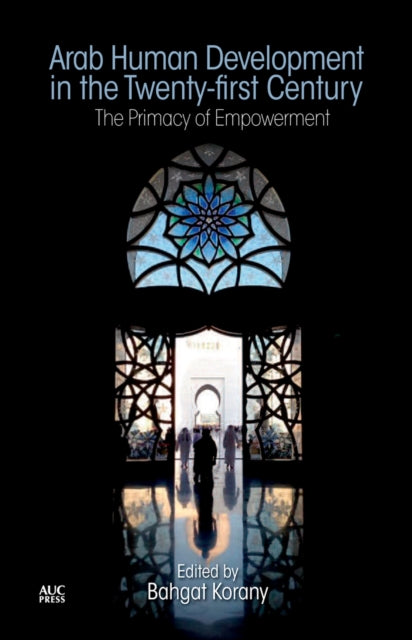 Book cover of: Arab Human Development in the Twenty-first Century. By: Bahgat Korany