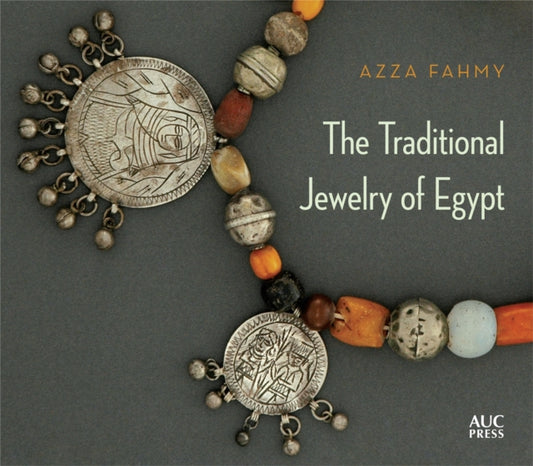 Book cover of: Traditional Jewelry of Egypt. By: Azza Fahmy