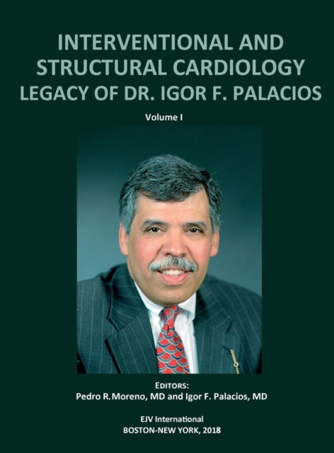 Book cover of: INTERVENTIONAL AND STRUCTURAL CARDIOLOGY. Legacy of Dr. Igor F. Palacios, Vol I