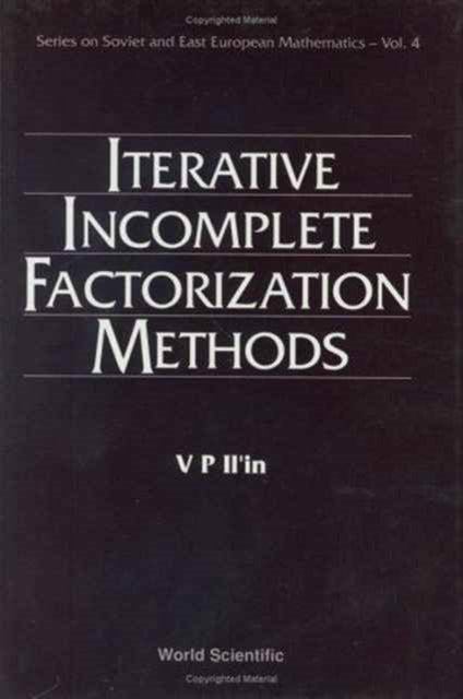 Book cover of: Iterative Incomplete Factorization Methods. By: V.P. Il'in
