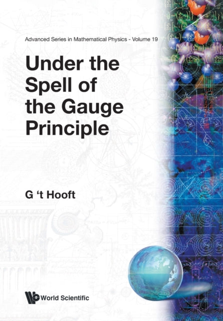 Book cover of: Under The Spell Of The Gauge Principle. By: G. T. Hooft