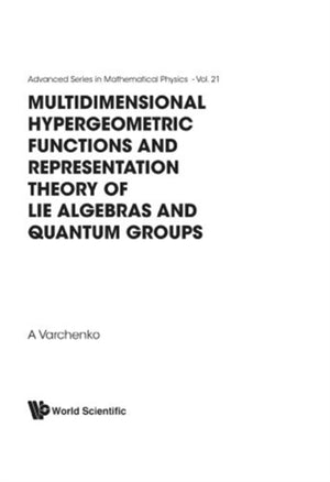 Multidimensional Hypergeometric Functions The Representation Theory Of Lie Algebras And Quantum Groups