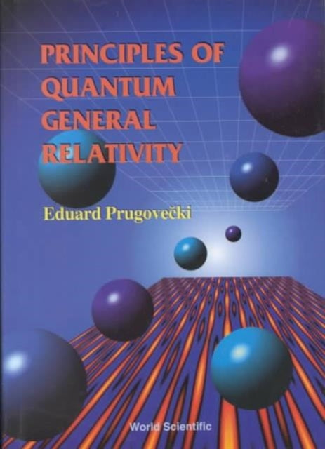 Book cover of: Principles Of Quantum General Relativity
