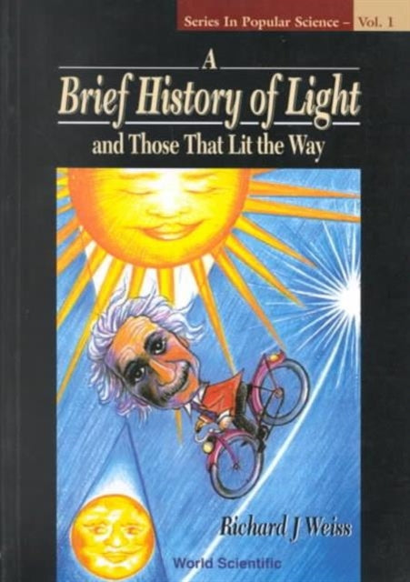 Book cover of: Brief History Of Light And Those That Lit The Way, A