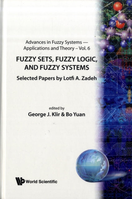 Book cover of: Fuzzy Sets, Fuzzy Logic, And Fuzzy Systems: Selected Papers By Lotfi A Zadeh
