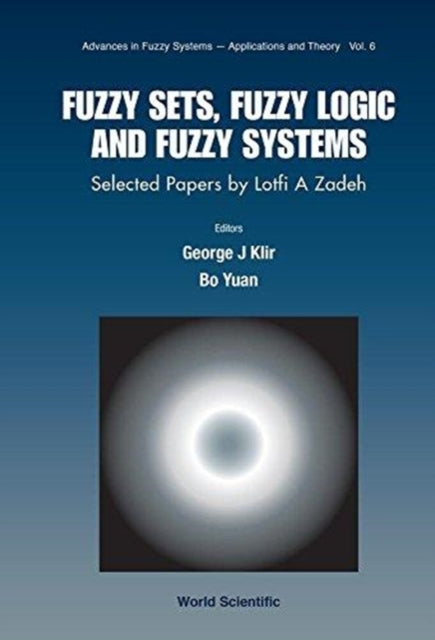 Book cover of: Fuzzy Sets, Fuzzy Logic, And Fuzzy Systems: Selected Papers By Lotfi A Zadeh