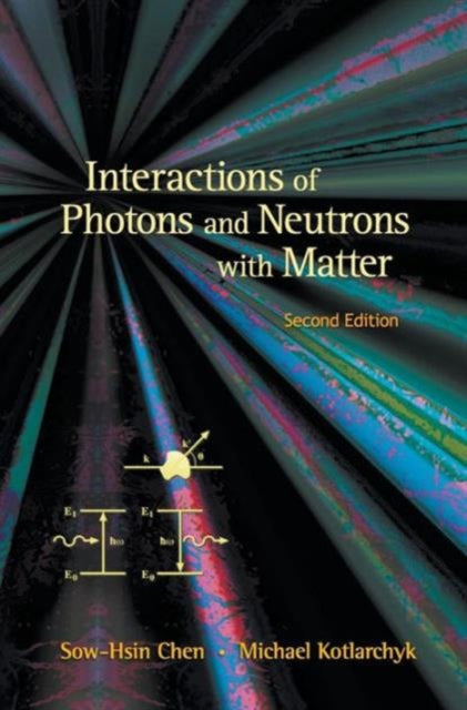 Book cover of: Interactions Of Photons And Neutrons With Matter (2nd Edition). By: Sow-Hsin Chen