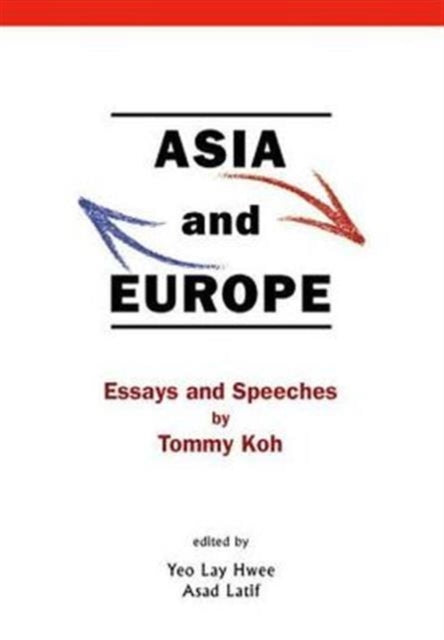 Book cover of: Asia And Europe: Essays And Speeches By Tommy Koh