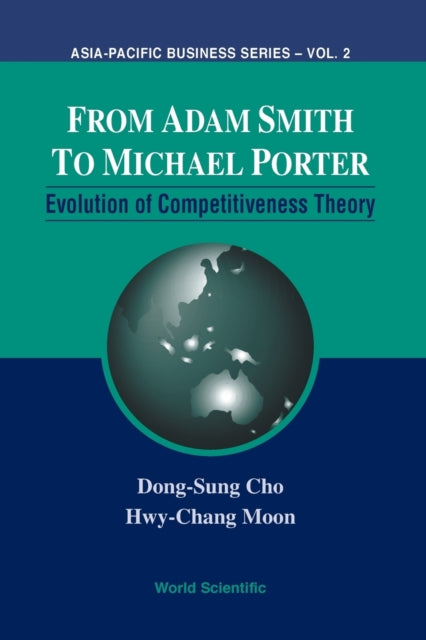 Book cover of: From Adam Smith To Michael Porter: Evolution Of Competitiveness Theory. By: Dong-Sung Cho