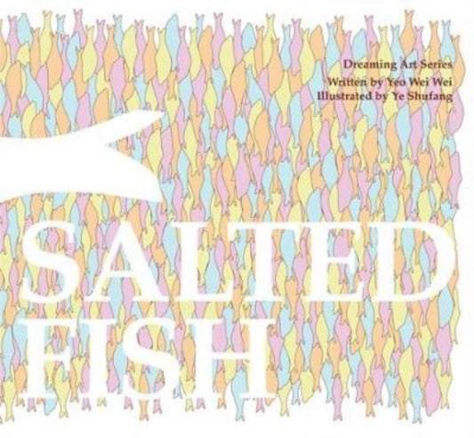 Book cover of: Salted Fish. By: Wei-Wei Yeo