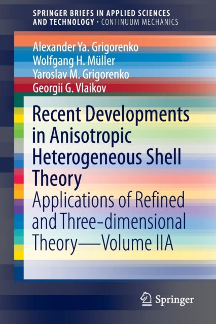 Book cover of: Recent Developments in Anisotropic Heterogeneous Shell Theory. By: Alexander Ya Grigorenko