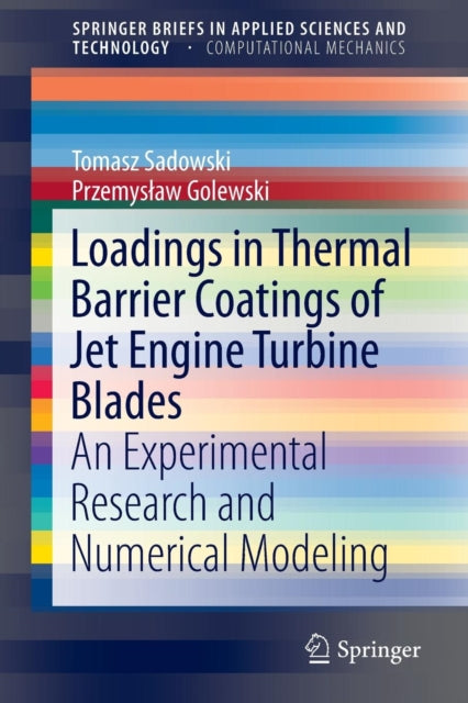 Book cover of: Loadings in Thermal Barrier Coatings of Jet Engine Turbine Blades. By: Tomasz Sadowski