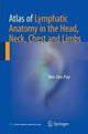 Book cover of: Atlas of Lymphatic Anatomy in the Head, Neck, Chest and Limbs. By: Wei-Ren Pan