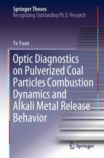 Book cover of: Optic Diagnostics on Pulverized Coal Particles Combustion Dynamics and Alkali Metal Release Behavior. By: Ye Yuan