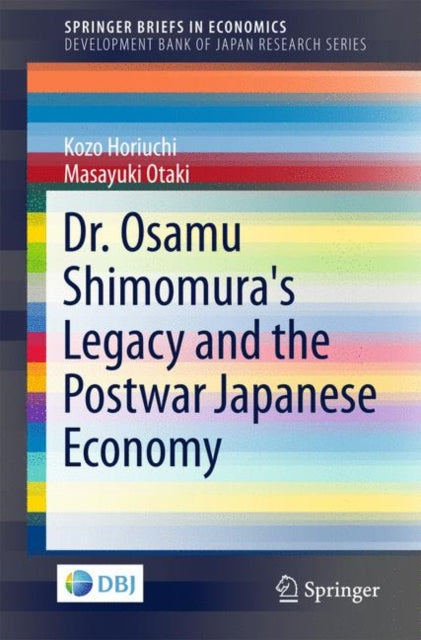 Book cover of: Dr. Osamu Shimomura's Legacy and the Postwar Japanese Economy. By: Kōzō Horiuchi