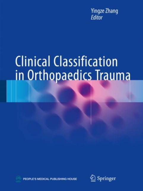 Book cover of: Clinical Classification in Orthopaedics Trauma. By: Yingze Zhang