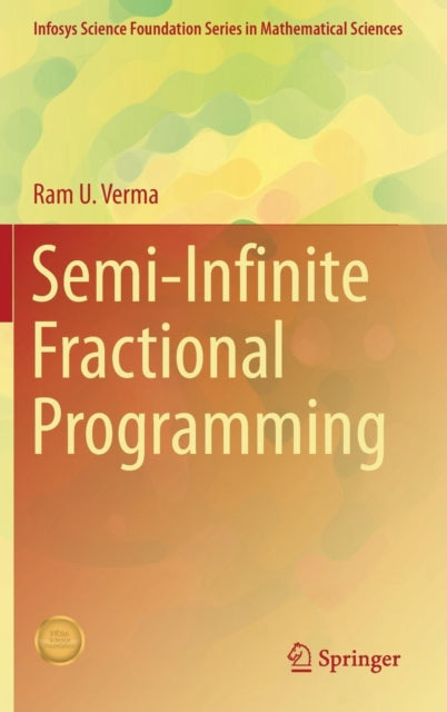 Book cover of: Semi-Infinite Fractional Programming. By: Ram U. Verma