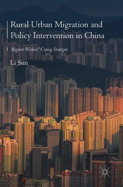 Book cover of: Rural Urban Migration and Policy Intervention in China. By: Li Sun