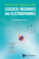 Book cover of: Solution Manual For Classical Mechanics And Electrodynamics. By: Jon Magne Leinaas