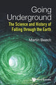 Book cover of: Going Underground: The Science And History Of Falling Through The Earth. By: Martin Beech