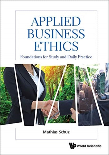 Book cover of: Applied Business Ethics: Foundations For Study And Daily Practice. By: Mathias Schuz