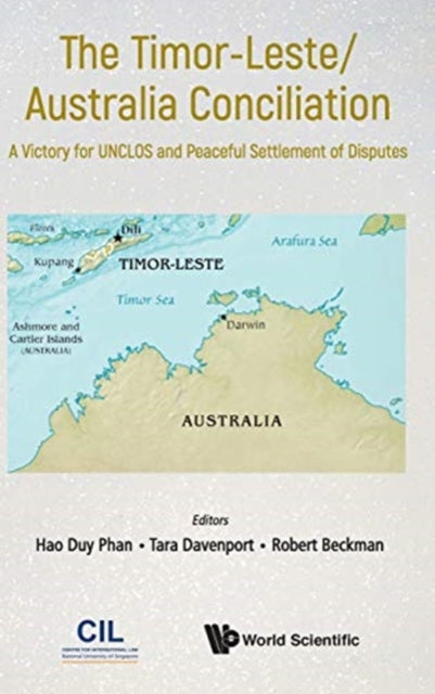Book cover of: Timor-leste/australia Conciliation, The: A Victory For Unclos And Peaceful Settlement Of Disputes. By: Hao Duy Phan