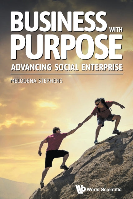 Book cover of: Business With Purpose: Advancing Social Enterprise. By: Melodena Stephens Balakrishnan