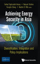 Book cover of: Achieving Energy Security In Asia: Diversification, Integration And Policy Implications. By: Farhad Taghizadeh-Hesary