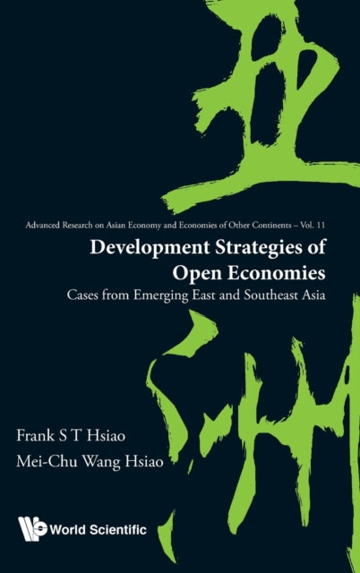 Book cover of: Development Strategies Of Open Economies: Cases From Emerging East And Southeast Asia. By: Frank S. T. Hsiao