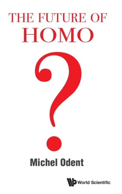 Book cover of: Future Of Homo, The. By: Michel Odent