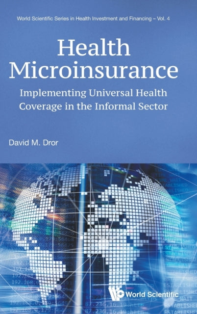 Book cover of: Health Microinsurance: Implementing Universal Health Coverage In The Informal Sector. By: David M. Dror