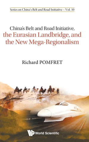 China's Belt And Road Initiative, The Eurasian Landbridge, And The New Mega-regionalism