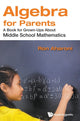 Book cover of: Algebra For Parents: A Book For Grown-ups About Middle School Mathematics. By: Ron Aharoni