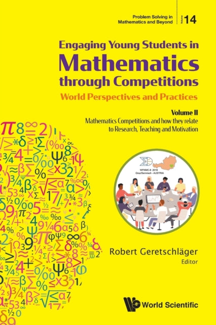 Book cover of: Engaging Young Students In Mathematics Through Competitions - World Perspectives And Practices: Volume Ii - Mathematics Competitions And How They Relate To Research, Teaching And Motivation. By: Robert Geretschlager