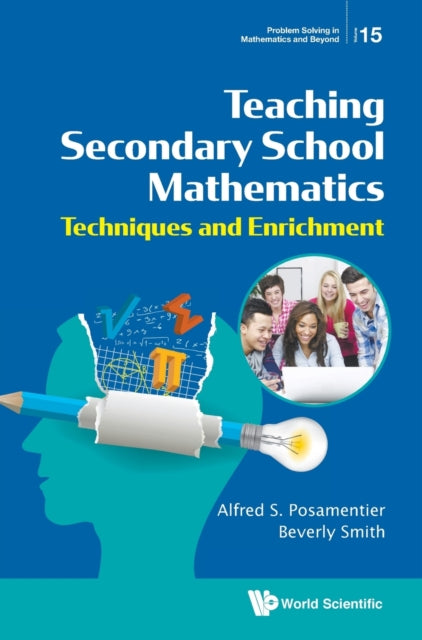 Book cover of: Teaching Secondary School Mathematics: Techniques And Enrichment. By: Posamentier, Alfred S., Smith, Beverly