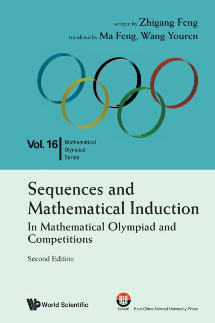 Book cover of: Sequences And Mathematical Induction:in Mathematical Olympiad And Competitions (2nd Edition). By: Zhigang Feng