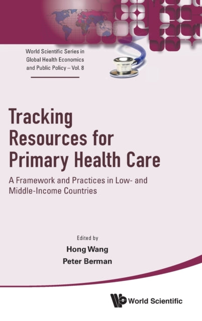 Book cover of: Tracking Resources For Primary Health Care: A Framework And Practices In Low- And Middle-income Countries. By: Hong Wang