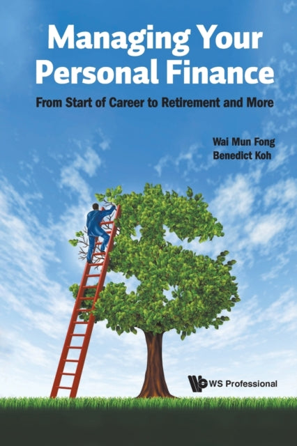 Book cover of: Managing Your Personal Finance: From Start Of Career To Retirement And More. By: Wai Mun Fong