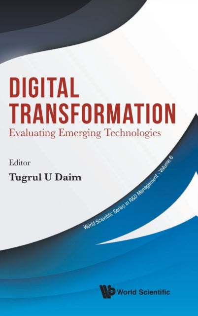 Book cover of: Digital Transformation: Evaluating Emerging Technologies. By: Tugrul U. Daim