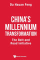 Book cover of: China's Millennium Transformation: The Belt And Road Initiative. By: Da-Hsuan Feng