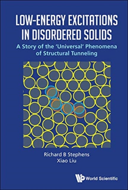 Book cover of: Low-energy Excitations In Disordered Solids: A Story Of The 'Universal' Phenomena Of Structural Tunneling. By: Richard B. Stephens