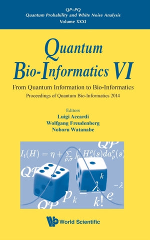 Quantum Bio-informatics Vi: From Quantum Information To Bio-informatics - Proceedings Of Quantum Bio-informatics 2014