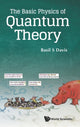 Book cover of: Basic Physics Of Quantum Theory, The. By: Basil S. Davis