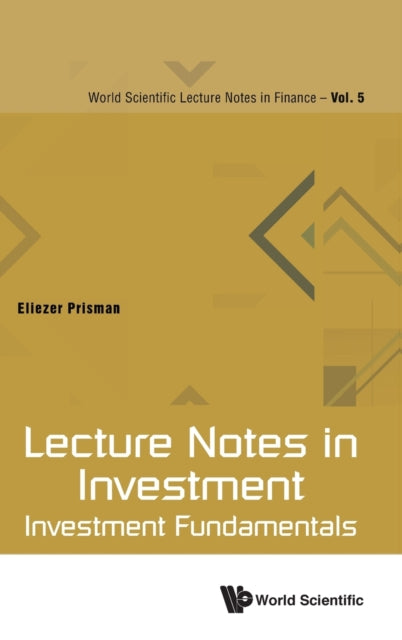 Book cover of: Lecture Notes In Investment: Investment Fundamentals. By: Eliezer Z. Prisman