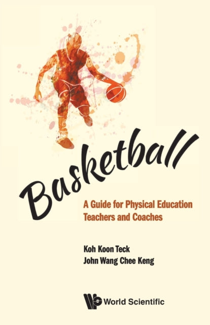 Book cover of: Basketball: A Guide For Physical Education Teachers And Coaches. By: KENG
